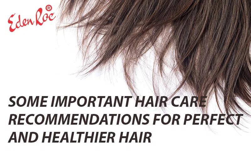 Some Important Hair Care Recommendations for Perfect and Healthy Hairs