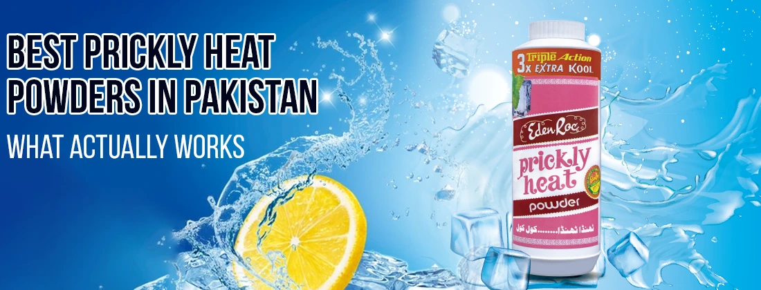Best Prickly Heat Powders in Pakistan – What Actually Works