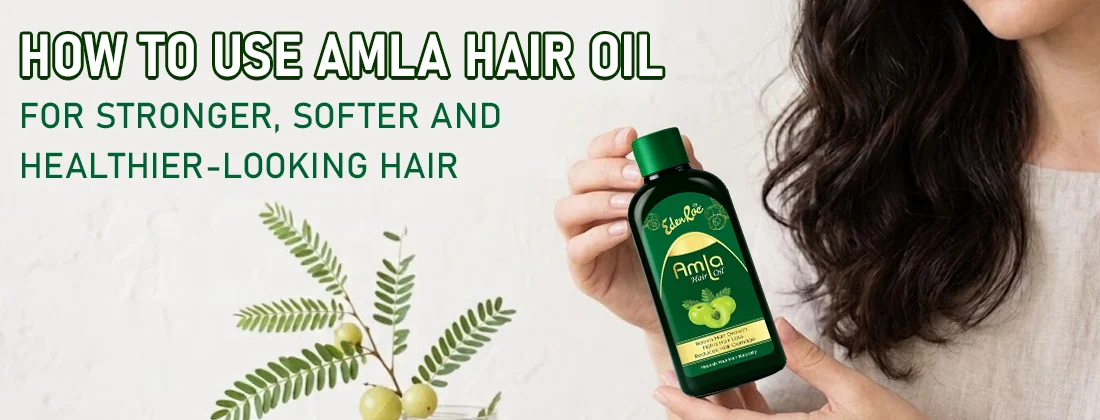 How to Use Amla Hair Oil for Stronger, Softer and Healthier-Looking Hair